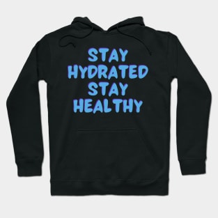 Stay Hydrated Stay Healthy Hoodie